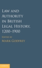 Law and Authority in British Legal History, 1200-1900 - Book