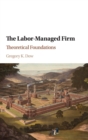 The Labor-Managed Firm : Theoretical Foundations - Book