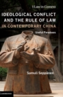 Ideological Conflict and the Rule of Law in Contemporary China : Useful Paradoxes - Book