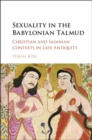 Sexuality in the Babylonian Talmud : Christian and Sasanian Contexts in Late Antiquity - Book