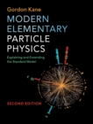 Modern Elementary Particle Physics : Explaining and Extending the Standard Model - Book