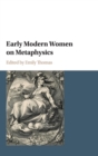 Early Modern Women on Metaphysics - Book