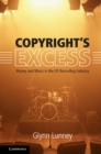 Copyright's Excess : Money and Music in the US Recording Industry - Book