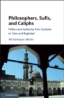 Philosophers, Sufis, and Caliphs : Politics and Authority from Cordoba to Cairo and Baghdad - Book