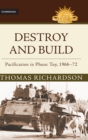 Destroy and Build : Pacification in Phuoc Thuy, 1966-72 - Book