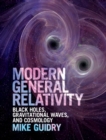 Modern General Relativity : Black Holes, Gravitational Waves, and Cosmology - Book