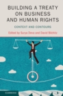 Building a Treaty on Business and Human Rights : Context and Contours - Book