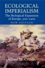 Ecological Imperialism : The Biological Expansion of Europe, 900-1900 - eBook