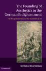 Founding of Aesthetics in the German Enlightenment : The Art of Invention and the Invention of Art - eBook