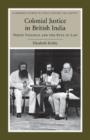 Colonial Justice in British India : White Violence and the Rule of Law - Book