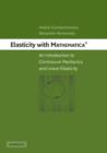 Elasticity with Mathematica ® : An Introduction to Continuum Mechanics and Linear Elasticity - Book