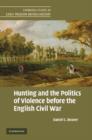Hunting and the Politics of Violence before the English Civil War - Book