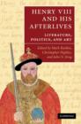 Henry VIII and his Afterlives : Literature, Politics, and Art - Book