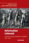 Reformation Unbound : Protestant Visions of Reform in England, 1525-1590 - Book