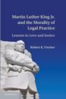 Martin Luther King Jr. and the Morality of Legal Practice : Lessons in Love and Justice - Book