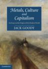Metals, Culture and Capitalism : An Essay on the Origins of the Modern World - eBook