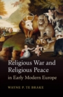 Religious War and Religious Peace in Early Modern Europe - Book