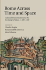 Rome across Time and Space : Cultural Transmission and the Exchange of Ideas, c.500-1400 - Book