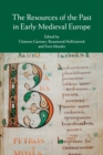 The Resources of the Past in Early Medieval Europe - Book