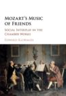 Mozart's Music of Friends : Social Interplay in the Chamber Works - Book