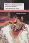 Affective Communities in World Politics : Collective Emotions after Trauma - Book