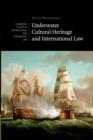 Underwater Cultural Heritage and International Law - Book