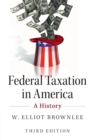 Federal Taxation in America : A History - Book