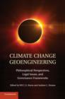 Climate Change Geoengineering : Philosophical Perspectives, Legal Issues, and Governance Frameworks - Book