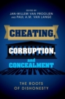 Cheating, Corruption, and Concealment : The Roots of Dishonesty - Book