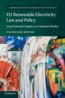 EU Renewable Electricity Law and Policy : From National Targets to a Common Market - Book