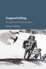 Targeted Killing : A Legal and Political History - Book