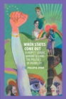 When States Come Out : Europe's Sexual Minorities and the Politics of Visibility - Book