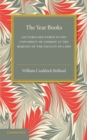 The Year Books : Lectures Delivered in the University of London at the Request of the Faculty of Laws - Book