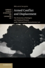 Armed Conflict and Displacement : The Protection of Refugees and Displaced Persons under International Humanitarian Law - Book