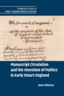 Manuscript Circulation and the Invention of Politics in Early Stuart England - Book