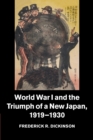 World War I and the Triumph of a New Japan, 1919-1930 - Book