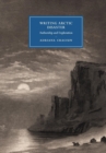 Writing Arctic Disaster : Authorship and Exploration - Book