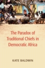 The Paradox of Traditional Chiefs in Democratic Africa - Book