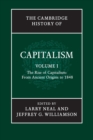 The Cambridge History of Capitalism: Volume 1, The Rise of Capitalism: From Ancient Origins to 1848 - Book