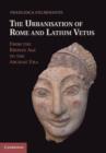 Urbanisation of Rome and Latium Vetus : From the Bronze Age to the Archaic Era - eBook