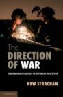 Direction of War : Contemporary Strategy in Historical Perspective - eBook