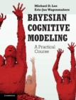 Bayesian Cognitive Modeling : A Practical Course - Book
