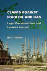 Claims against Iraqi Oil and Gas : Legal Considerations and Lessons Learned - Book