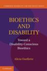 Bioethics and Disability : Toward a Disability-Conscious Bioethics - Book