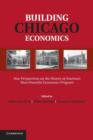 Building Chicago Economics : New Perspectives on the History of America's Most Powerful Economics Program - Book