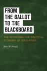 From the Ballot to the Blackboard : The Redistributive Political Economy of Education - Book