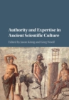 Authority and Expertise in Ancient Scientific Culture - Book