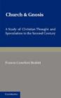 Church and Gnosis : A Study of Christian Thought and Speculation in the Second Century: The Morse Lectures for 1931 - Book