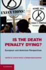 Is the Death Penalty Dying? : European and American Perspectives - Book