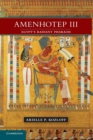 Amenhotep III : Egypt's Radiant Pharaoh - Book